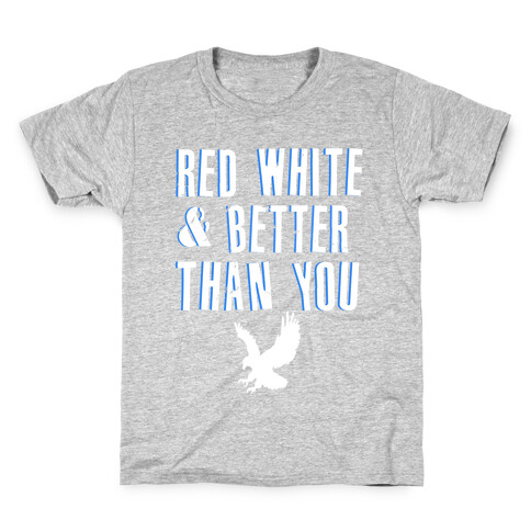 Red, White and Better Than You Kids T-Shirt