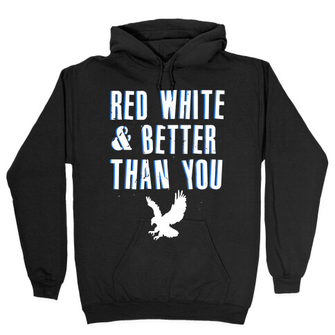 Red, White and Better Than You Hooded Sweatshirt