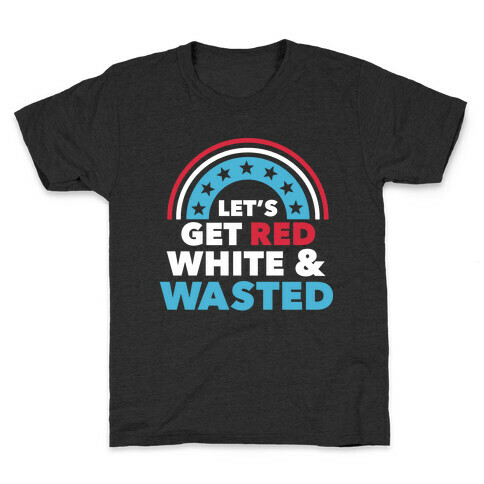 Let's Get Red, White and Wasted Kids T-Shirt