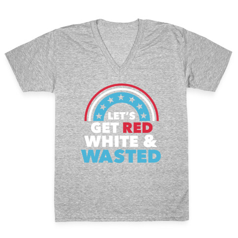 Let's Get Red, White and Wasted V-Neck Tee Shirt