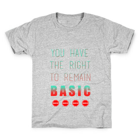 You Have The Right To Remain Basic Kids T-Shirt