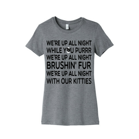 We're Up All Night with Our Kitties Womens T-Shirt