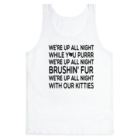 We're Up All Night with Our Kitties Tank Top