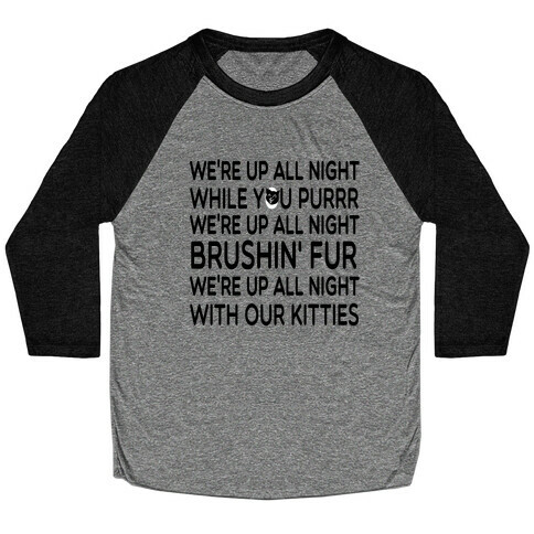 We're Up All Night with Our Kitties Baseball Tee