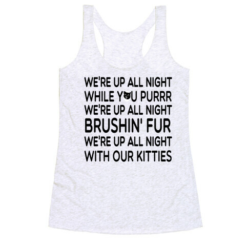 We're Up All Night with Our Kitties Racerback Tank Top