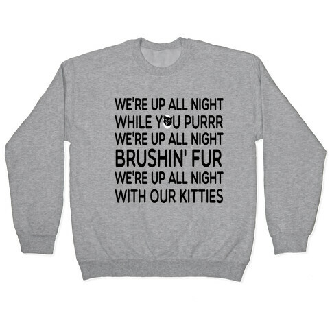 We're Up All Night with Our Kitties Pullover