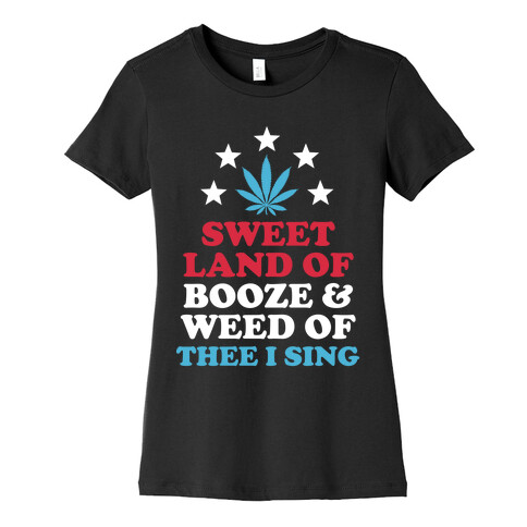 Sweet Land Of Booze and Weed Womens T-Shirt