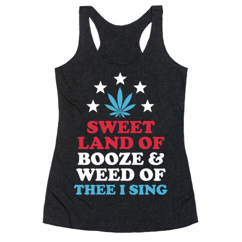 Sweet Land Of Booze and Weed Racerback Tank Top