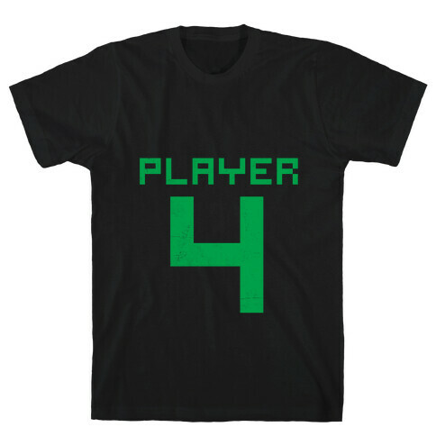 Player 4 T-Shirt