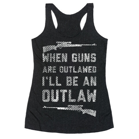 I'll Be an Outlaw Racerback Tank Top