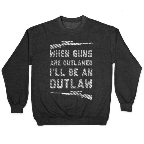 I'll Be an Outlaw Pullover
