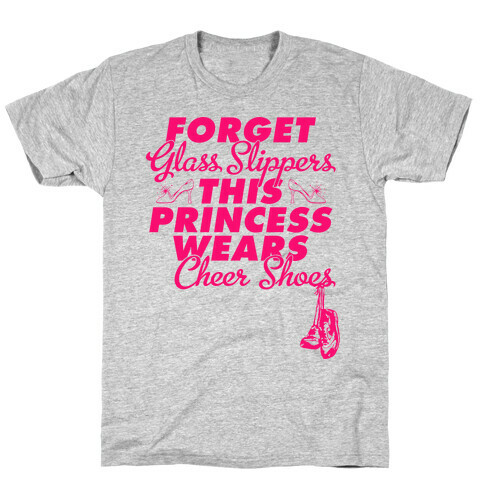 Forget Glass Slippers (Cheer Edition) T-Shirt