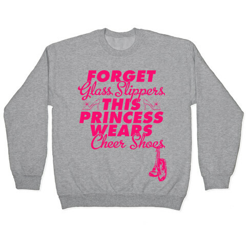 Forget Glass Slippers (Cheer Edition) Pullover