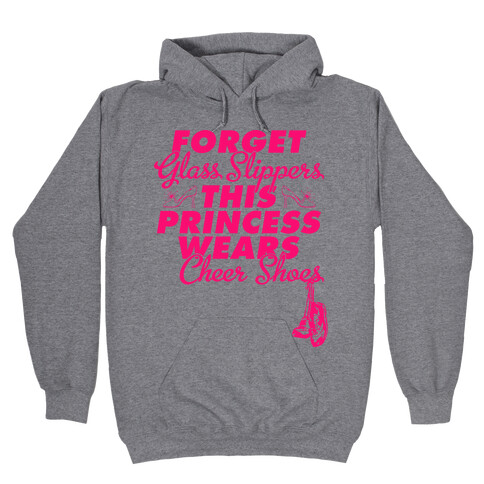 Forget Glass Slippers (Cheer Edition) Hooded Sweatshirt