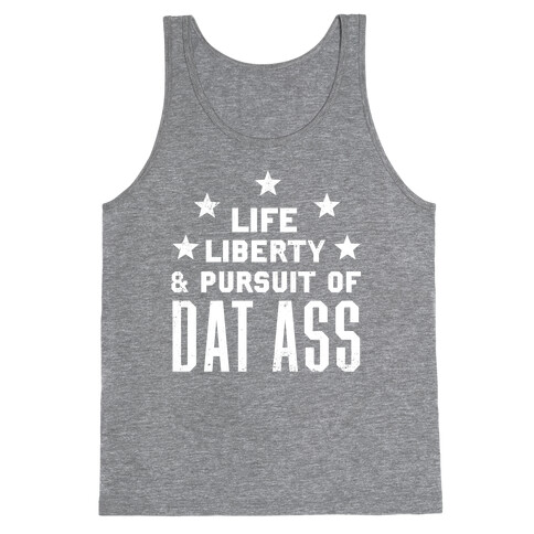 Life, Liberty, and The Pursuit of Dat Ass Tank Top