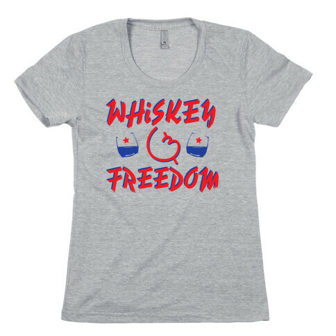 Whiskey And Freedom Womens T-Shirt