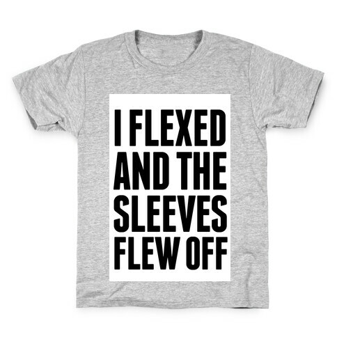 I Flexed and the Sleeves Flew Off Kids T-Shirt