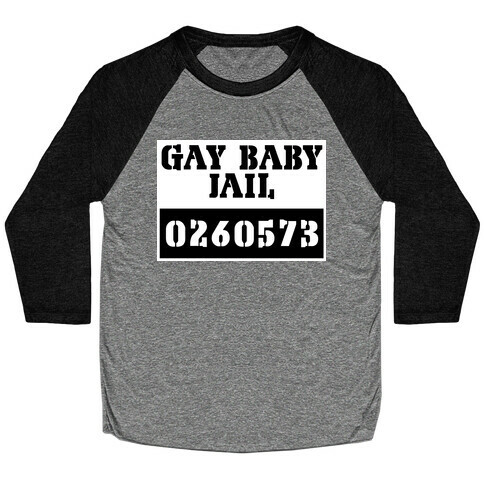Gay Baby Jail Baseball Tee