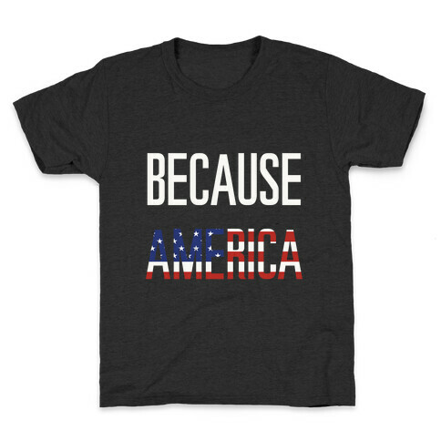 Because America Kids T-Shirt