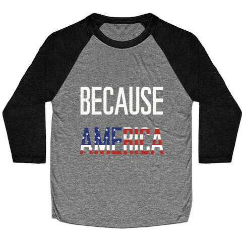 Because America Baseball Tee