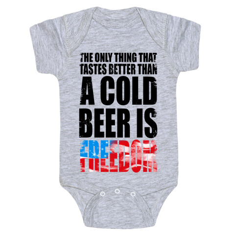 The Only Thing That Tastes Better than a Cold Beer is Freedom! Baby One-Piece