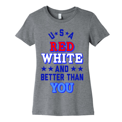 Red, White and Better Than You (USA) Womens T-Shirt