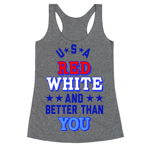 Red, White and Better Than You (USA) Racerback Tank Top