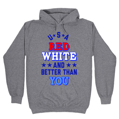 Red, White and Better Than You (USA) Hooded Sweatshirt