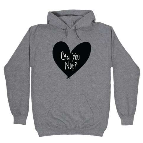 Can You Not? Hooded Sweatshirt