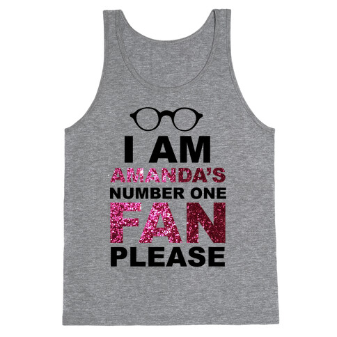 I Am Amanda's Number One Fan Please Tank Top