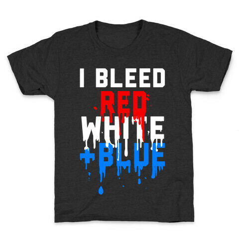 I Bleed Red, White and Blue Kids T-Shirt