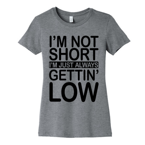 I'm Not Short Womens T-Shirt