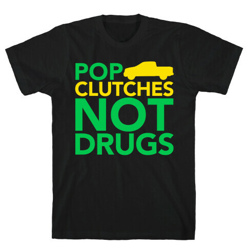 Pop Clutches, Not Drugs T-Shirt