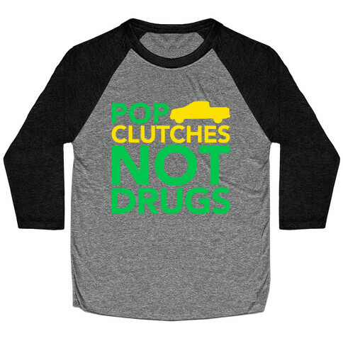 Pop Clutches, Not Drugs Baseball Tee