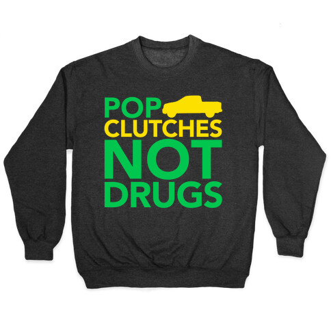 Pop Clutches, Not Drugs Pullover
