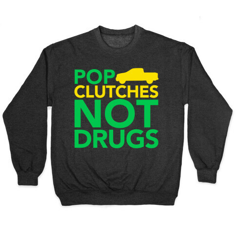 Pop Clutches, Not Drugs Pullover