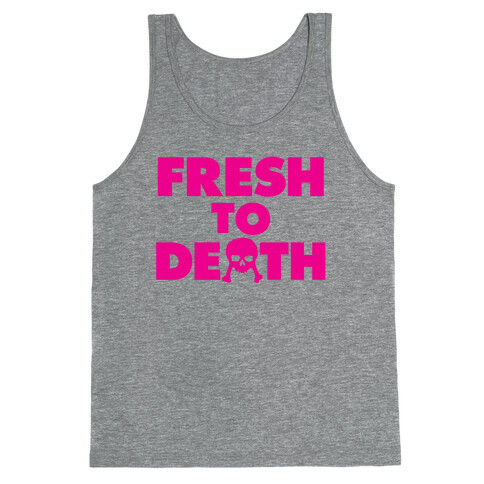 Fresh To Death Tank Top