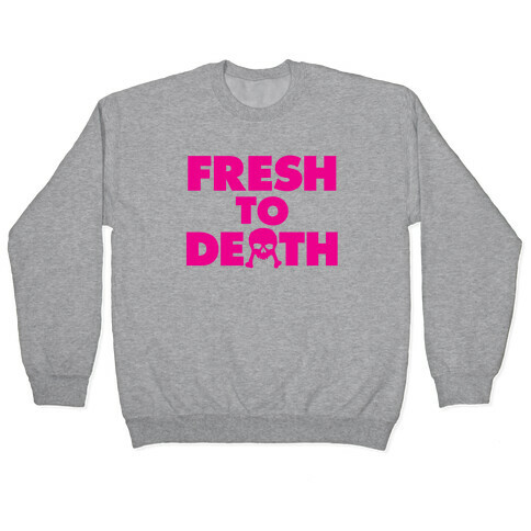 Fresh To Death Pullover