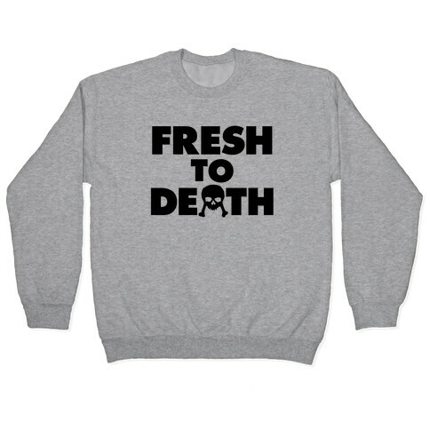 Fresh To Death Pullover