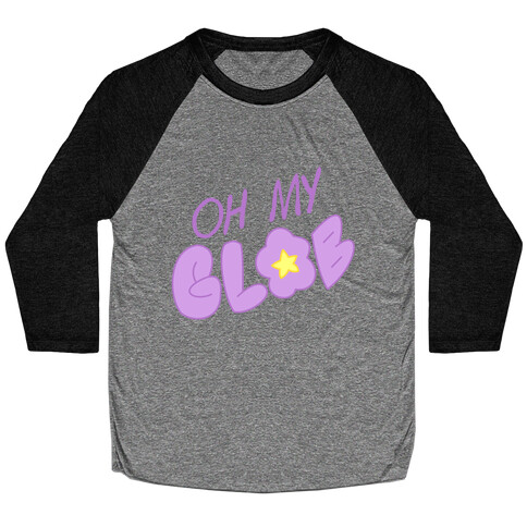 Oh My Glob Baseball Tee