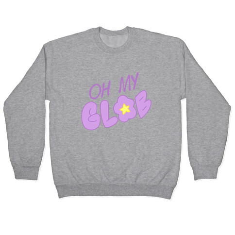 Oh My Glob Pullover