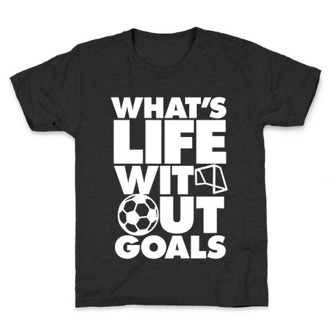Life Without Goals (Soccer) Kids T-Shirt