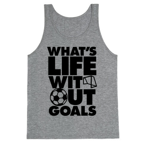 Life Without Goals (Soccer) Tank Top
