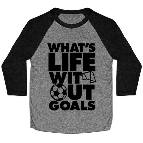 Life Without Goals (Soccer) Baseball Tee