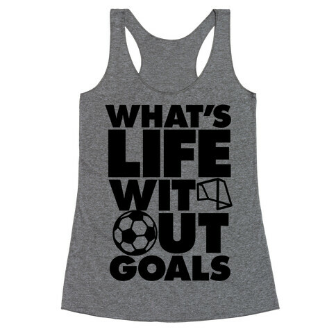 Life Without Goals (Soccer) Racerback Tank Top