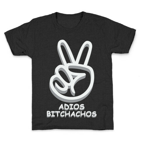 Adios Bitchachos Kids T-Shirt