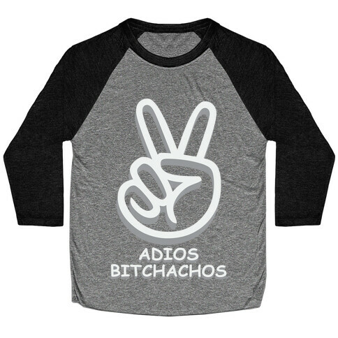 Adios Bitchachos Baseball Tee