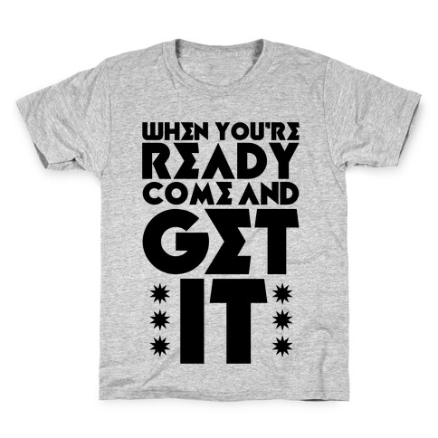 Come And Get It Kids T-Shirt