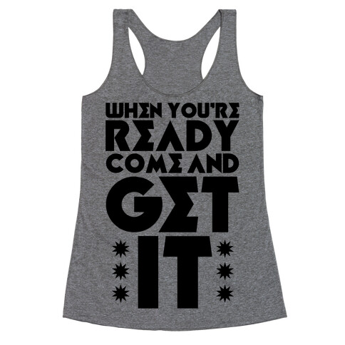 Come And Get It Racerback Tank Top