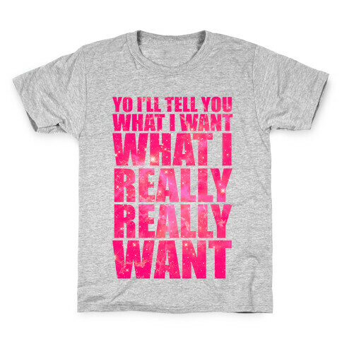 Yo I'll Tell You What I Want Kids T-Shirt